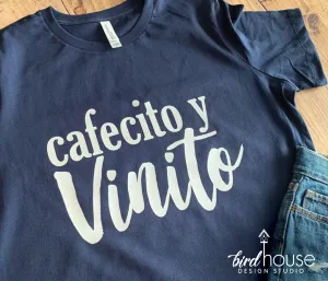 Cafecito y Vinito Shirt, Cute Tees, Coffee and Wine, Custom Any Color or style