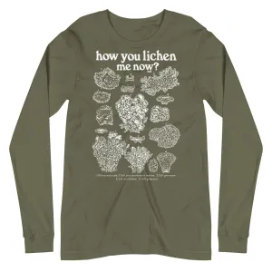 How You Lichen Me Now Long Sleeve T-shirt