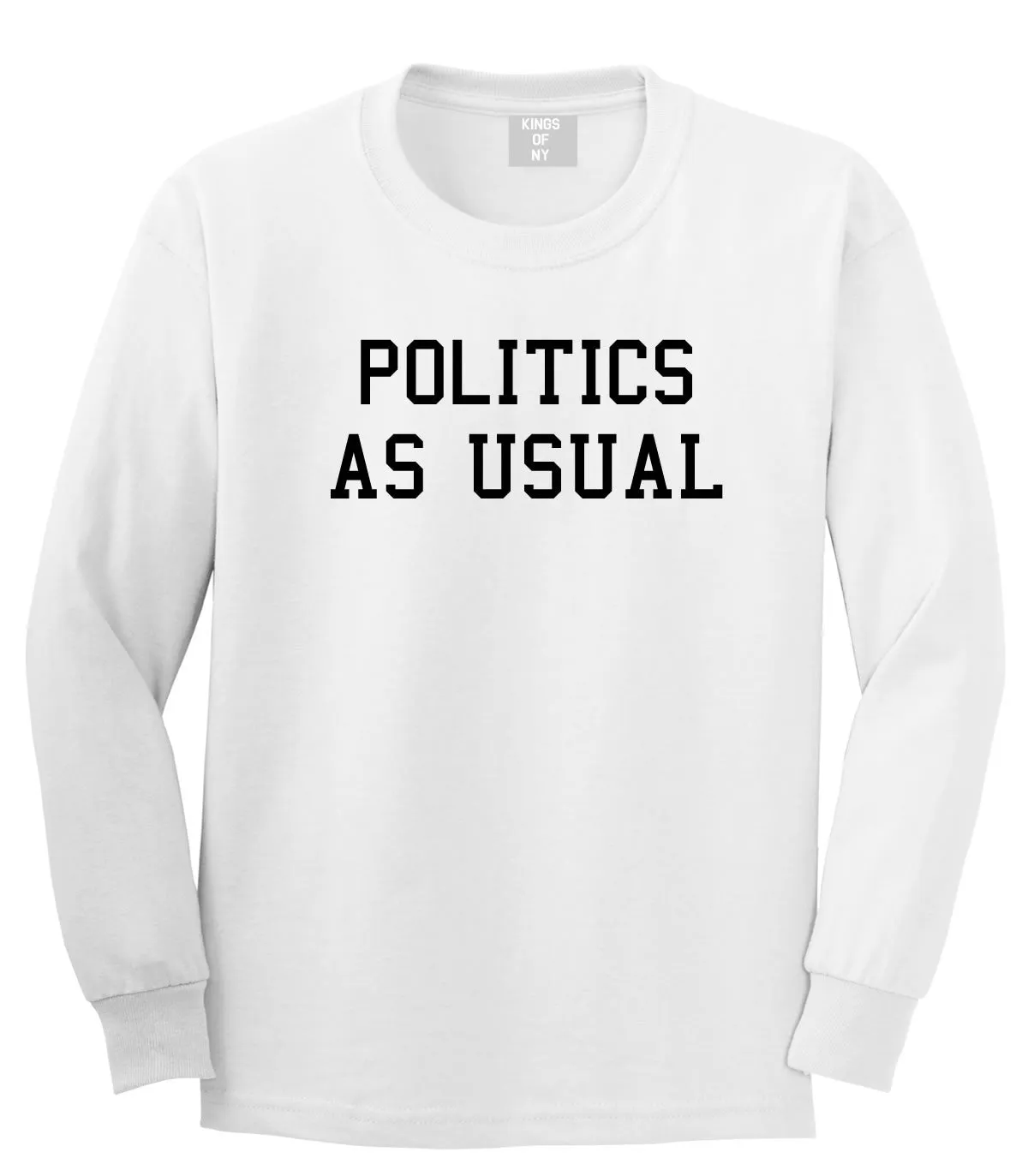 Politics As Usual Long Sleeve T-Shirt