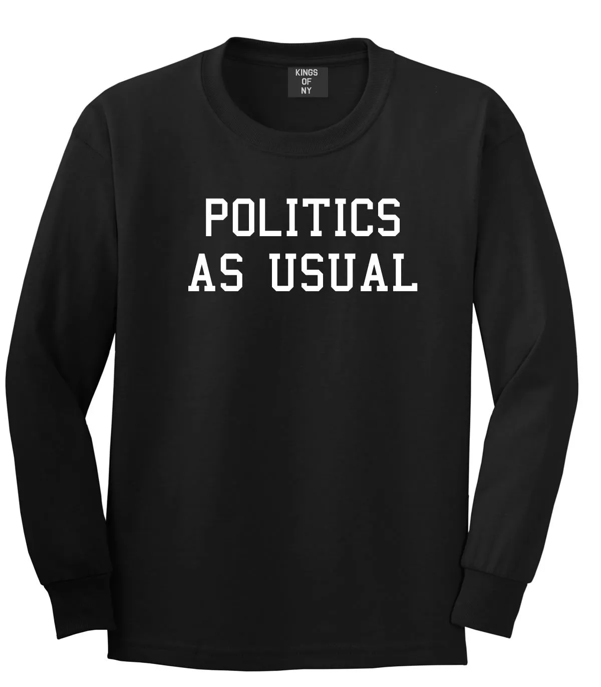 Politics As Usual Long Sleeve T-Shirt