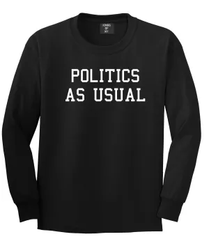 Politics As Usual Long Sleeve T-Shirt